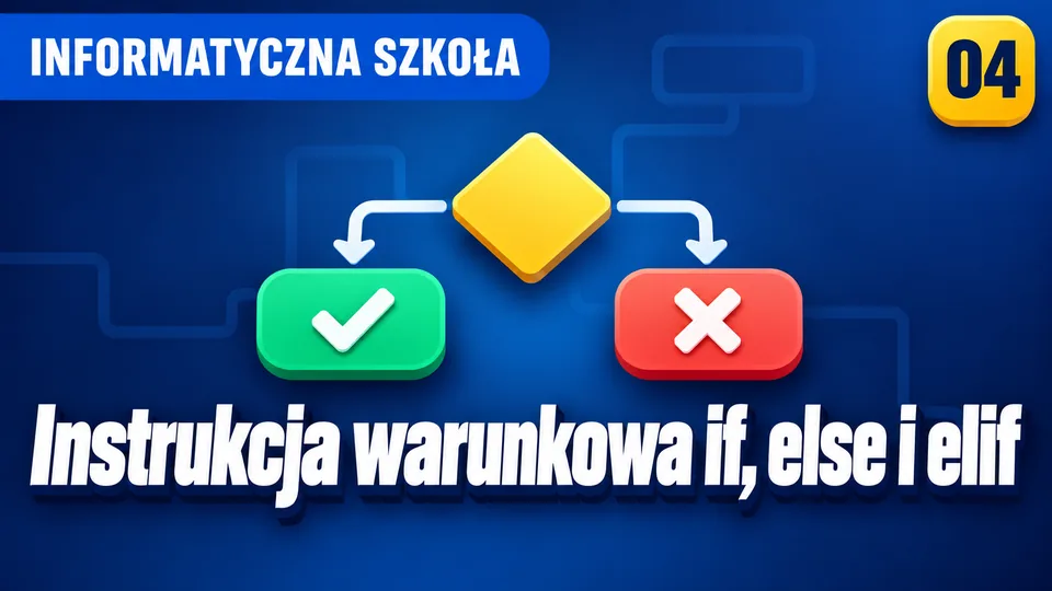 Instrukcja warunkowa if, else i elif
